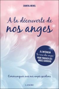 A la découverte de nos anges : communiquer avec nos anges gardiens