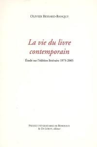 La vie du livre contemporain : étude sur l'édition littéraire, 1975-2005