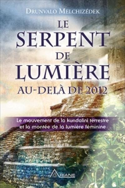 Le serpent de lumière : le mouvement de la kundalini terrestre et la montée de la lumière féminine, 1949-2013