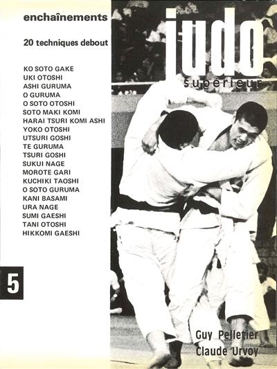 Judo supérieur. Vol. 5. Enchaînements : 20 techniques debout