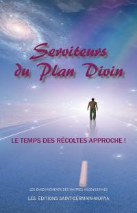 Serviteurs du Plan Divin : Le temps des récoltes approche !