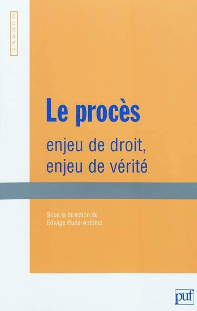 Le procès, enjeu de droit, enjeu de vérité