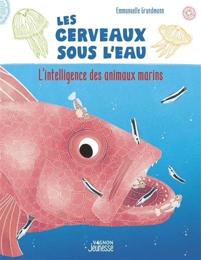 Les cerveaux sous l'eau : l'intelligence des animaux marins