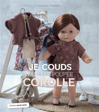 Je couds pour ma poupée Corolle : 20 parures pour une garde-robe complète