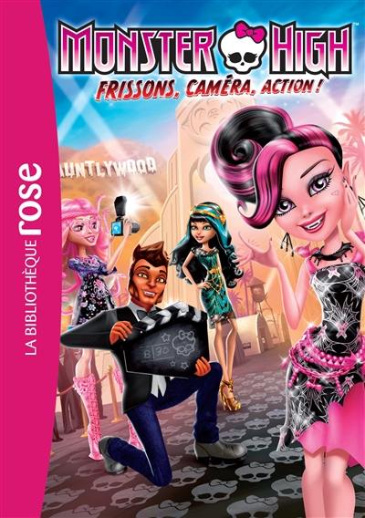 Monster High. Vol. 4. Frissons, caméra, action !