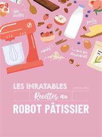 Les inratables recettes au robot pâtissier