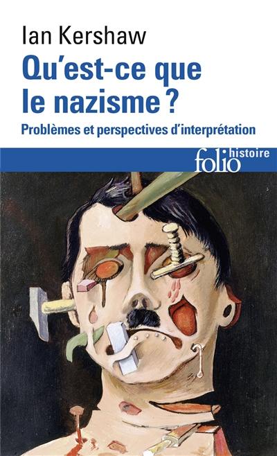 Qu'est-ce que le nazisme ? : problèmes et perspectives d'interprétation