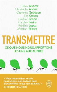 Transmettre : ce que nous nous apportons les uns les autres