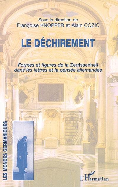 Le déchirement : formes et figures de la Zerrissenheit dans les lettres et la pensée allemandes