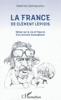 La France de Clément Lépidis : retours sur sa vie et son oeuvre