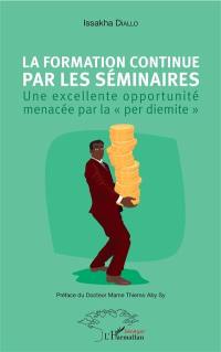 La formation continue par les séminaires : une excellente opportunité menacée par la per diemite