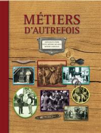 Métiers d'autrefois : artisanats d'hier, petits métiers des rues, métiers agricoles