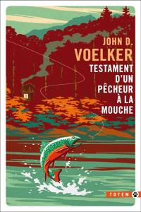 Testament d'un pêcheur à la mouche : récits