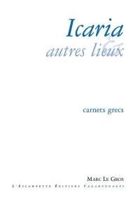 Icaria & autres lieux : carnets grecs