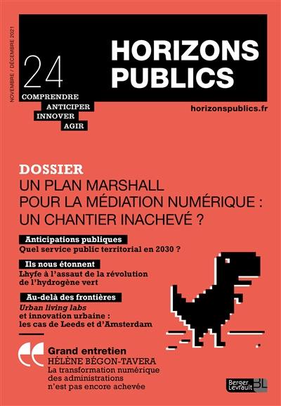 Horizons publics : comprendre, anticiper, innover, agir, n° 24. Un plan Marshall pour la médiation numérique : un chantier inachevé ?