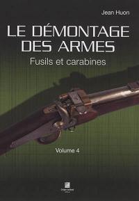 Le démontage des armes. Vol. 4. Fusils et carabines