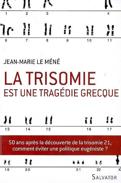 La trisomie est une tragédie grecque