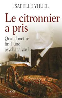 Le citronnier a pris : quand mettre fin à une psychanalyse ?