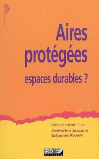 Aires protégées, espaces durables ?