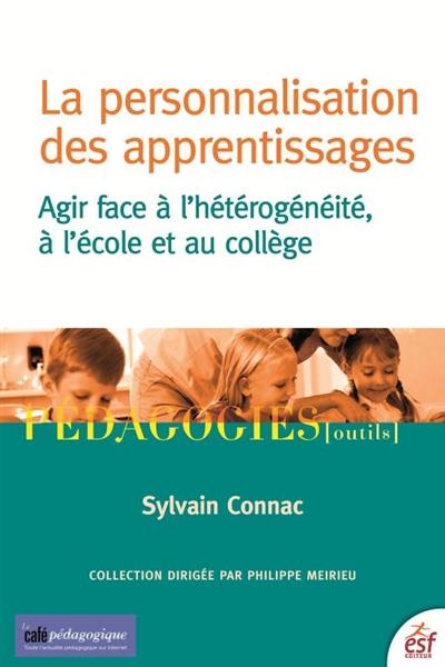 La personnalisation des apprentissages : agir face à l'hétérogénéité, à l'école et au collège