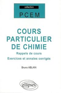 Cours particulier de chimie : rappel des cours, exercices et annales corrigés,