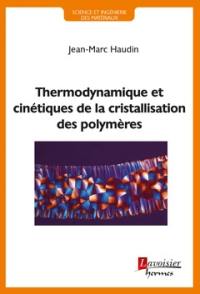 Thermodynamique et cinétiques de la cristallisation des polymères