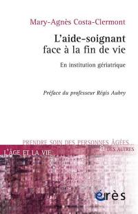 L'aide-soignant face à la fin de vie : en institution gériatrique