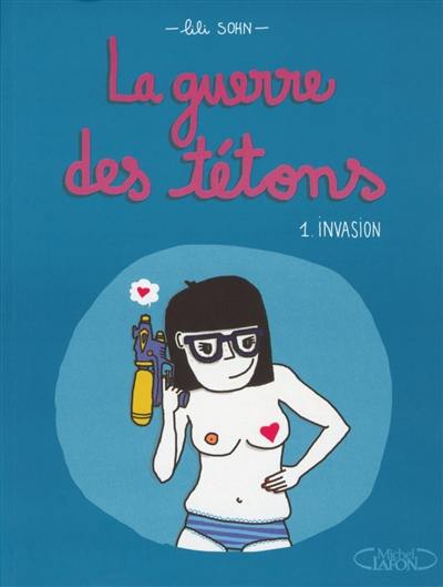 La guerre des tétons. Vol. 1. Invasion