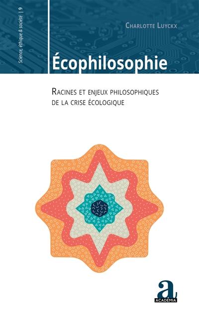 Ecophilosophie : racines et enjeux philosophiques de la crise écologique