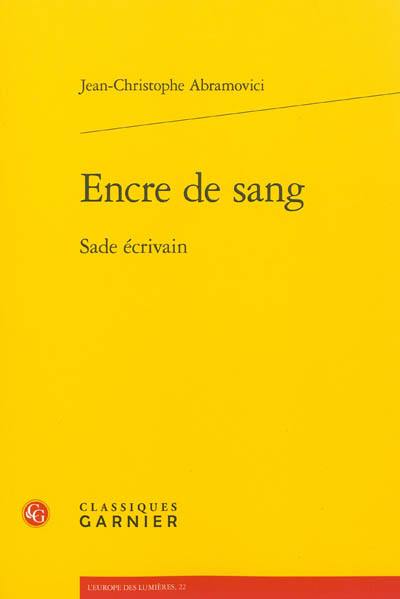 Encre de sang : Sade écrivain