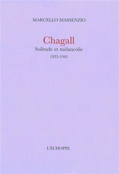 Chagall : solitude et mélancolie, 1933-1945