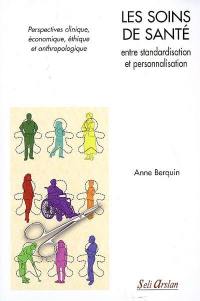 Les soins de santé, entre standardisation et personnalisation : perspectives clinique, économique, éthique et anthropologique