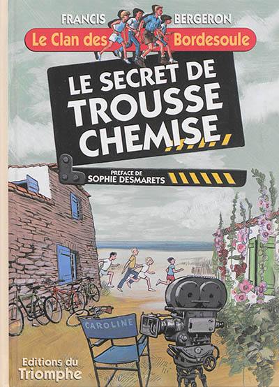 Le clan des Bordesoule. Vol. 11. Le secret de Trousse-Chemise : une aventure du clan des Bordesoule