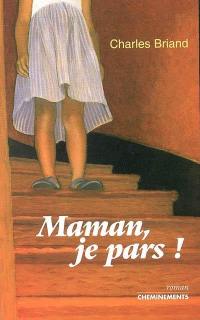 Maman, je pars ! : c'est à cause de papa