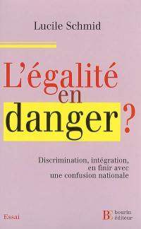 L'égalité en danger ? : discrimination, intégration, en finir avec une confusion nationale