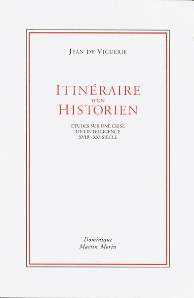 Itinéraire d'un historien : études sur une crise de l'intelligence, XVIIe-XXe siècle