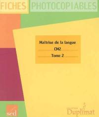 Maîtrise de la langue, CM2 : fiches photocopiables : tome 2