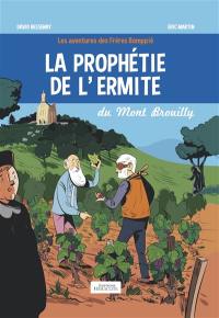 La prophétie de l'ermite du Mont Brouilly : Les aventures des Frères Bomppié