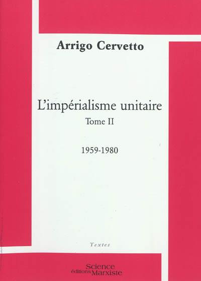 L'impérialisme unitaire. Vol. 2. 1959-1980