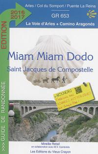 Miam miam dodo du chemin d'Arles : chemin de Compostelle (GR 653) d'Arles au col du Somport. Le camino aragonés : du col du Somport à Puente la Reina (Navarra) : avec indication des hébergements adaptés aux personnes à mobilité réduite