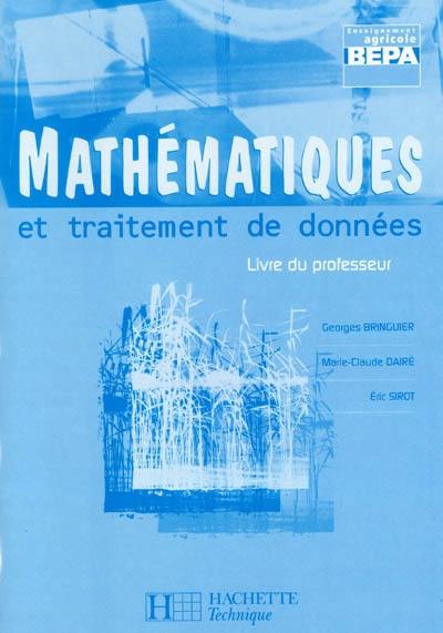 Mathématiques et traitement des données, BEPA enseignement agricole : livre du professeur