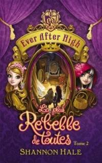 Ever after high. Vol. 2. La plus rebelle de toutes