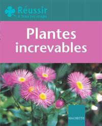 Plantes increvables