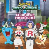 Pokémon : la série Les voyages. La Team Rocket passe à l'action !