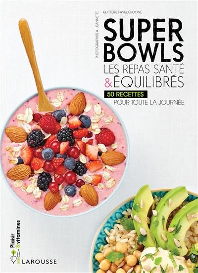 Superbowls : les repas santé & équilibrés : 50 recettes pour toute la journée