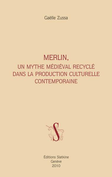 Merlin : un mythe médiéval recyclé dans la production culturelle contemporaine