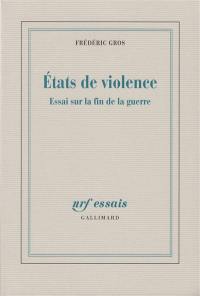 Etats de violence : essais sur la fin de la guerre