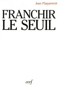 Franchir le seuil : pour un nouvel humanisme