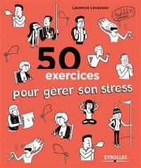 50 exercices pour gérer son stress