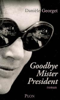 Goodbye Mister President